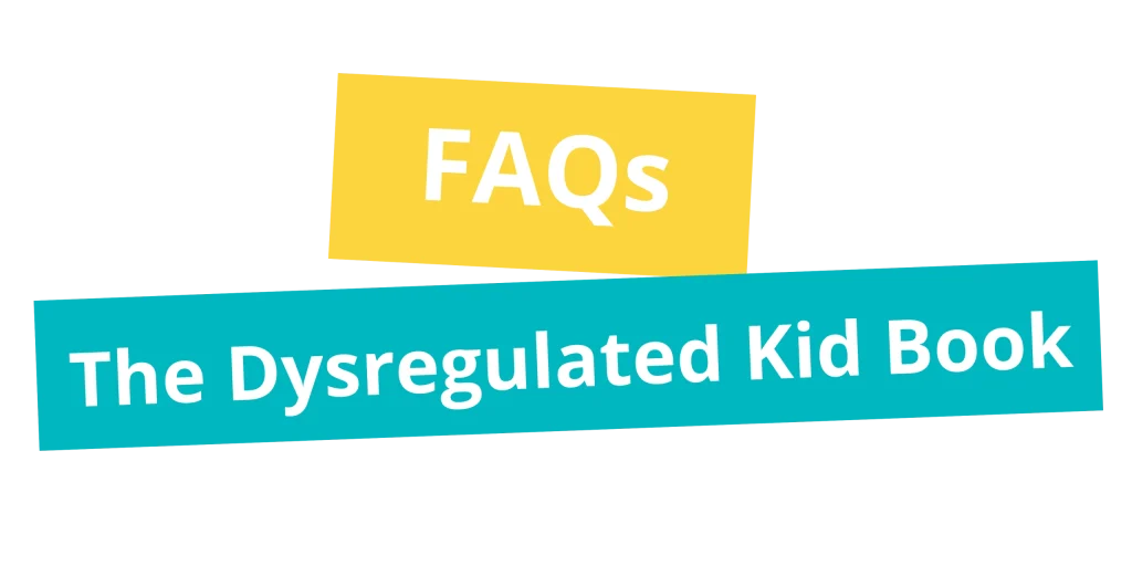 The Dysregulated Kid book FAQs graphic